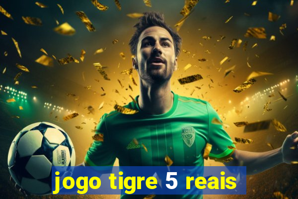 jogo tigre 5 reais